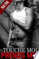 Touche Moi...PRENDS MOI !: (Nouvelle Érotique MM, Tabou, Gay M/M Première Fois)