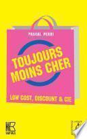 Toujours moins cher. Low Cost, discount e Cie