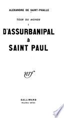 Tour du monde: D'Assurbanipal à Saint Paul