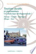 Tourisme durable et patrimoines. Une dialectique développementale ? (Europe - Caraïbe - Amériques - Afrique - Asie)