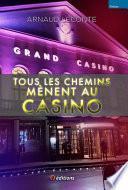 Tous les chemins mènent au Casino