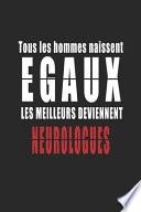 Tous Les Hommes naissent Egaux, Les Meilleurs deviennent Neurologues carnet de notes