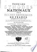 Tous les synodes nationaux des eglises reformées de France: auxquels on a joint des mandemens roiaux, et plusieurs lettres politiques ... Par monsieur Aymon, theologien et jurisconsulte reformé