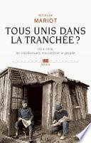 Tous unis dans la tranchée?. 1914-1918, les intellectuels rencontrent le peuple