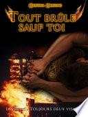 Tout brûle sauf toi