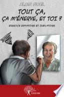 Tout ça, ça m'énerve, et toi ?
