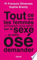 Tout ce que les femmes ont toujours voulu savoir sur le sexe... et enfin osé demander