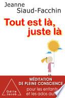 Tout est là, juste là