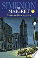 Tout Maigret: Pietr le Letton ; Le charretier de la Providence ; Monsieur Gallet, décédé ; Le pendu de Saint-Pholien ; La tête d'un homme ; Le chien jaune ; La nuit du carrefour ; Un crime en Hollande