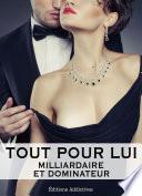 Tout pour lui – 1 (Milliardaire et dominateur)