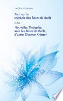 Tout sur la thérapie des fleurs de Bach et les Nouvelles Thérapies avec les fleurs de Bach d’après Dietmar Krämer