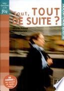 Tout, tout de suite ?