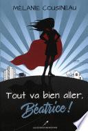 Tout va bien aller, Béatrice !