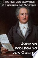 Toutes les Oeuvres Majeures de Goethe