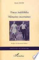 Traces indélébiles, mémoires incertaines
