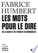 Tracts (N° 24) - Les Mots pour le dire. De la haine et de l’insulte en démocratie