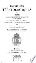 Traditions teŕatologiques ou Récits de l'antiquité et du moyen âge en occident sur quelques points de la fable, du merveilleux et de l'histoire naturelle, publiés d'après plusieurs MSS inédits grecs, latins, et en vieux Français