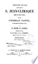 Traduction nouvelle des oeuvres de S. Jean-Climaque,... contenant l'Echelle Sainte, ou les Degrés pour monter au ciel, et la Lettre au pasteur, enrichie de notes