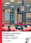 Traduire en francais d'aujourd'hui. Consolider ses connaissance en grammaire en traduisant