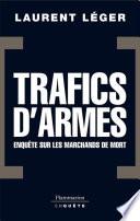 Trafics d'armes, le scandale. Enquête sur les marchands de mort