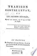 Trahison contre l'Etat, ou Les Jacobins dévoilés, réponse aux numeros 137 et 139 de l'Ami du Peuple...