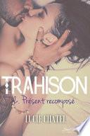 Trahison, tome 2 : Présent recomposé
