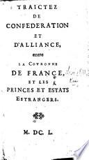 Traictez de confederation et d'alliance. Entre la couronne de France, et les princes et estats estrangers