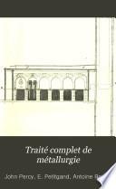Traité complet de métallurgie