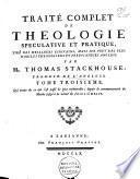 Traité complet de théologie spéculative et pratique, tiré des meilleurs écrivains, mais sur-tout des plus habiles théologiens et prédicateurs anglois