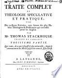 Traité complet de théologie spéculative et pratique, tiré des meilleurs écrivains, mais sur-tout des plus habiles théologiens et prédicateurs qui ont brillé parmi les Anglois