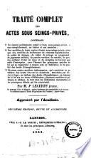 Traité complet des actes sous seings-privés contenant: 1. Un enoncé préliminaire relatif à l'acte sous-seings privés ... par M. Jh Lecerff jeune