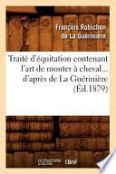 Traite D'Equitation Contenant L'Art de Monter a Cheval... D'Apres de La Gueriniere