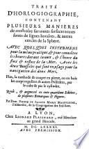 Traite d'horlogiographie, contenant plusieurs manieres de construire sur toutes surfaces toutes fortes de lignes horaires, & autres cercles de la sphere. Auec quelques instrumens ... Avec les deux boussoles ... Plus , la methode de couper en pierre, ... Revû, & augmenté en cette quatriéme edition, de plusieurs remarques & figures. Par dom Pierre de Sainte Marie Magdeleine, d'Abbeville, ..
