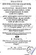 Traité d'horlogiographie, contenant plusieurs manières de construire, sur toutes surfaces, toutes sortes de lignes horaires, & autres cercles de la sphère...