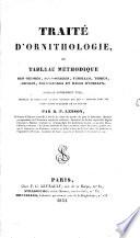 Traité d'ornithologie, ou, Tableau méthodique des ordres, sous-ordres, familles, tribus, genres, sous-genres et races d'oiseaux ...