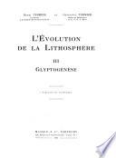 Traité de géologie: L'evolution de la lithosphère: I. Pétrogénèse. II. Orogénèse. 2 pts. III. Glyptogénèse