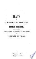 Traité de l'instruction criminelle ou Théorie du code d'instruction criminelle