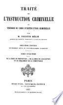 Traité de l'instruction criminelle ou Théorie du code d'instruction criminelle par M. Faustin Hélie