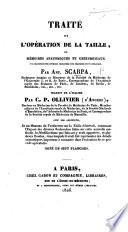 Traité de l'opération de la taille, ou Mémoires anatomiques et chirurgicaux sur les différentes méthodes employées pour pratiquer cette opération. ... Traduit de l'Italien par C. P. Ollivier, ... avec des additions, et un mémoire du traducteur sur la taille bilatérale contenant l'exposé des diverses recherches faites sur cette nouvelle méthode, les modifications que Béclard y avoit apportées, etc