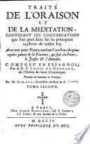 Traité de l'oraison et de la méditation, contenant les considérations que l'on peut faire sur les principaux mystères de nostre foy ...