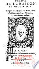 Traité de l'oraison et meditation : composé en espagnol par frere Pierre d'Alcantara de l'ordre S. François, et nouvellement traduit