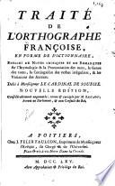 Traité de l'orthographe françoise, en forme de dictionnaire