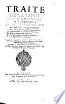 Traite de la cour des monnoyes et de l'estendue de sa jurisdiction ... le tout justifie par chartes, edits, ordonnances