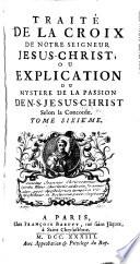 Traité de la croix de ... Jésus-Christ; ou, Explication du mystère de la passion ... selon la concorde [by J.J. Duguet]. 9 tom. [in 14 vols.].