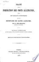 Traité de la formation des mots allemands, suivi de tableaux synoptiques et d'un dictionnaire des racines allemandes