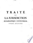Traité de la jurisdiction ecclésiastique contentieuse, ou Théorie et pratique des officialités, et autres cours ecclésiastiques pour les procédures civiles. Ouvrage [by I. Moly de Brézolles] revu