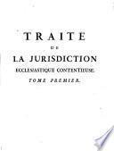 Traité de la jurisdiction ecclésiastique contentieuse, ou Théorie et pratique des officialités, et autres cours ecclésiastiques pour les procédures civiles. Ouvrage [by I. Moly de Brézolles] revu