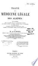 Traité de la médecine légale des aliénés dans ses rapports avec la capacité civile et la responsabilité juridique des individus atteints de diverses affections ...