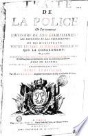 Traité de la police, où l'on trouvera l'histoire de son etablissement, les fonctions et les prerogatives de ses magistrats, toutes les loix et tous les reglemens qui la concernent. On y a joint une description historique et topographique de Paris, & huit plans gravez, qui representent son ancien etat, & ses divers accroissemens, avec un recueil de tous les statuts et réglemens des six corps des marchands ; & de toutes les communautez des arts & métiers. Seconde edition augmentée. Par M. de Lamare,...