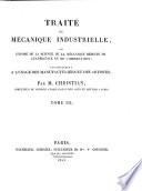 Traité de mécanique industrielle, ou Exposé de la science de la mécanique déduite de l'expérience et de l'observation